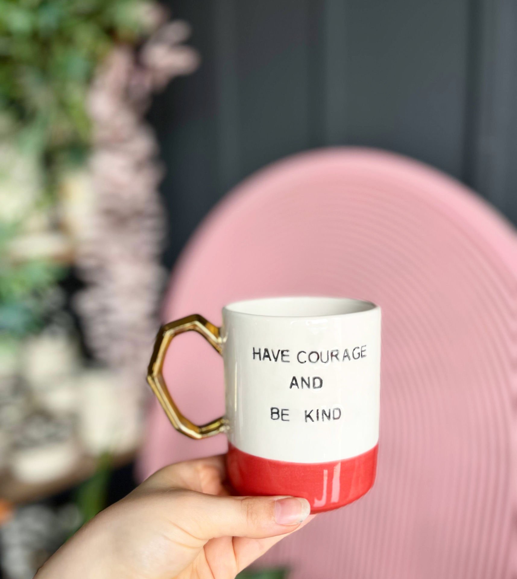 Have Courage and Be Kind Kupa